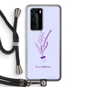 Be a wildflower: Huawei P40 Pro Transparant Hoesje met koord
