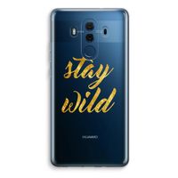 Stay wild: Huawei Mate 10 Pro Transparant Hoesje