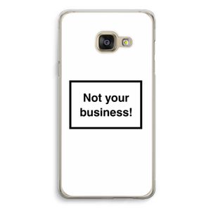 Not your business: Samsung A3 (2017) Transparant Hoesje