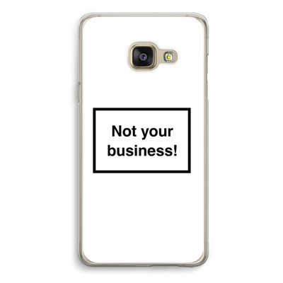 Not your business: Samsung A3 (2017) Transparant Hoesje