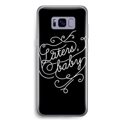 Laters, baby: Samsung Galaxy S8 Plus Transparant Hoesje