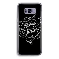Laters, baby: Samsung Galaxy S8 Plus Transparant Hoesje