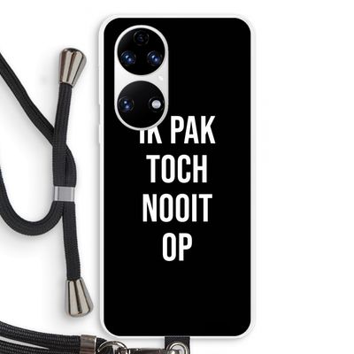 Ik pak nooit op - Zwart: Huawei P50 Transparant Hoesje met koord