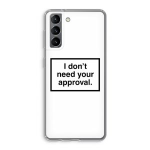 Don't need approval: Samsung Galaxy S21 Transparant Hoesje