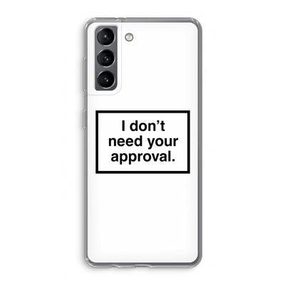Don't need approval: Samsung Galaxy S21 Transparant Hoesje