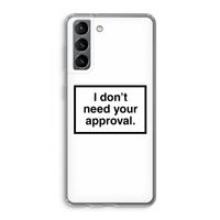 Don't need approval: Samsung Galaxy S21 Transparant Hoesje