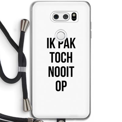 Ik pak nooit op: LG V30 Transparant Hoesje met koord