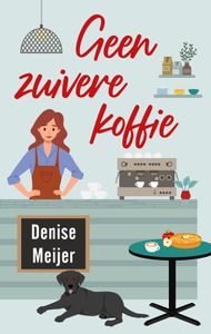 Geen zuivere koffie - Denise Meijer - ebook