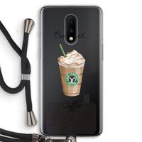 But first coffee: OnePlus 7 Transparant Hoesje met koord