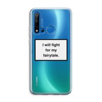 Fight for my fairytale: Huawei P20 Lite (2019) Transparant Hoesje