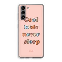 Cool Kids Never Sleep: Samsung Galaxy S21 Transparant Hoesje