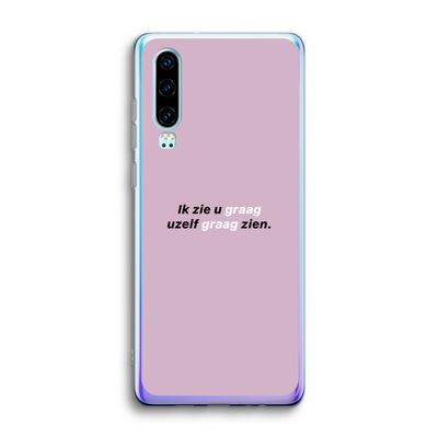 uzelf graag zien: Huawei P30 Transparant Hoesje