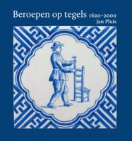 Beroepen op tegels 1620-2000 (Paperback)