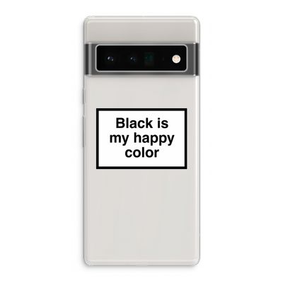 Black is my happy color: Google Pixel 6 Pro Transparant Hoesje