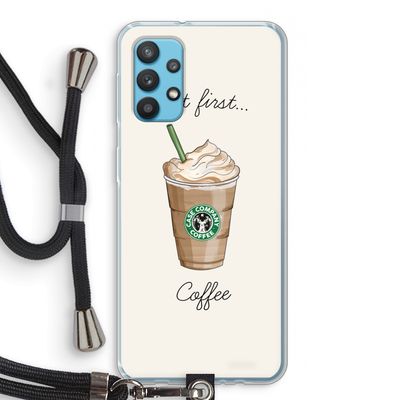 But first coffee: Samsung Galaxy A32 4G Transparant Hoesje met koord