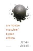 We moeten 'misschien' blijven denken - Esther Jansma - ebook