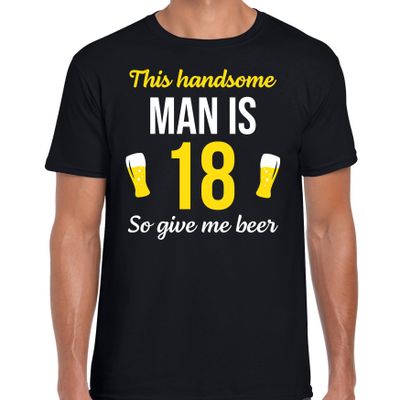 Verjaardag cadeau t-shirt 18 jaar - this handsome man is 18 - give beer - zwart - voor heren