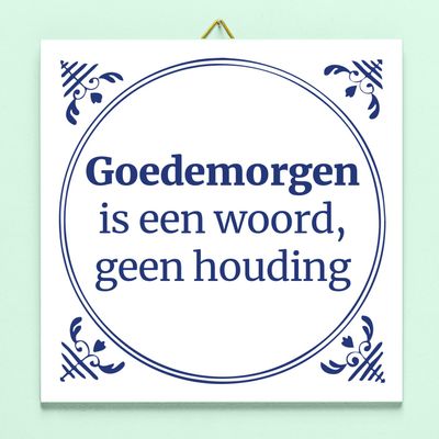Tegeltje Goedemorgen is een woord
