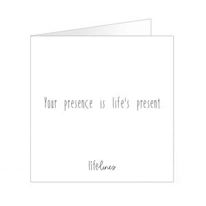 Wenskaart • Your presence is life's present.