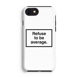 Refuse to be average: iPhone 8 Tough Case