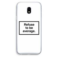 Refuse to be average: Samsung Galaxy J3 (2017) Transparant Hoesje