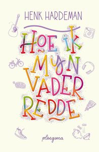 Hoe ik mijn vader redde - Henk Hardeman - ebook