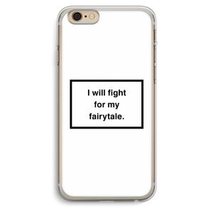 Fight for my fairytale: iPhone 6 Plus / 6S Plus Transparant Hoesje