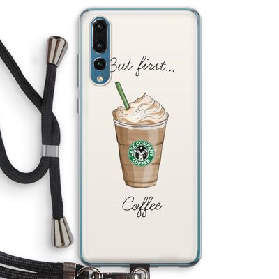But first coffee: Huawei P20 Pro Transparant Hoesje met koord