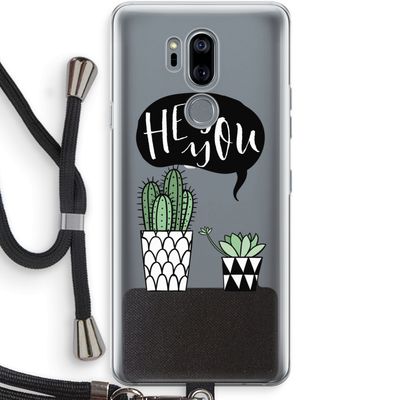 Hey you cactus: LG G7 Thinq Transparant Hoesje met koord
