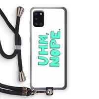 UHM, NOPE.: Samsung Galaxy A31 Transparant Hoesje met koord