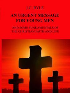 An urgent message for young men - J.C. Ryle - ebook