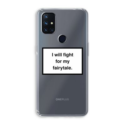 Fight for my fairytale: OnePlus Nord N10 5G Transparant Hoesje