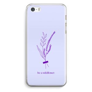 Be a wildflower: iPhone 5 / 5S / SE Transparant Hoesje