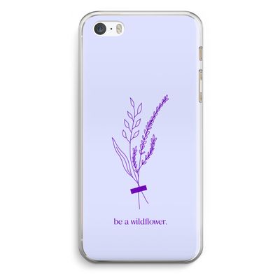 Be a wildflower: iPhone 5 / 5S / SE Transparant Hoesje