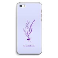 Be a wildflower: iPhone 5 / 5S / SE Transparant Hoesje