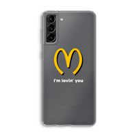 I'm lovin' you: Samsung Galaxy S21 Plus Transparant Hoesje