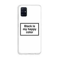 Black is my happy color: Galaxy A51 4G Transparant Hoesje