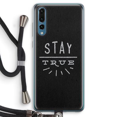 Stay true: Huawei P20 Pro Transparant Hoesje met koord