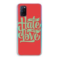 Turn hate into love: Oppo A52 Transparant Hoesje