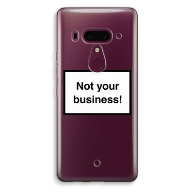 Not your business: HTC U12+ Transparant Hoesje