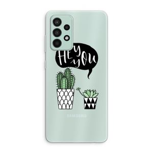 Hey you cactus: Samsung Galaxy A52s 5G Transparant Hoesje