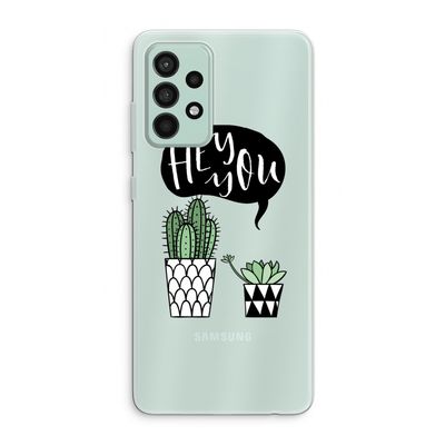 Hey you cactus: Samsung Galaxy A52s 5G Transparant Hoesje