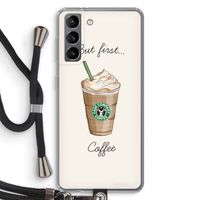 But first coffee: Samsung Galaxy S21 Transparant Hoesje met koord