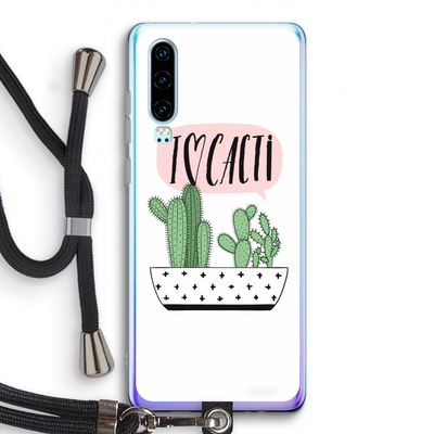 I love cacti: Huawei P30 Transparant Hoesje met koord