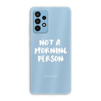Morning person: Samsung Galaxy A52 Transparant Hoesje