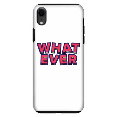 Whatever: iPhone XR Tough Case