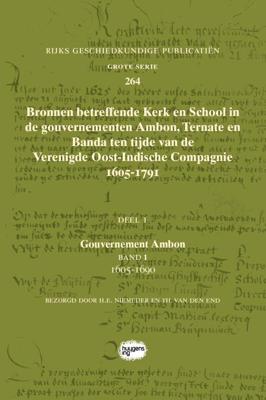 Bronnen betreffende Kerk en School in de gouvernementen Ambon, Ternate en Banda ten tijde van de Ver