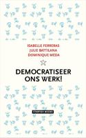 Democratiseer ons werk! (Paperback)