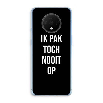 Ik pak nooit op - Zwart: OnePlus 7T Transparant Hoesje