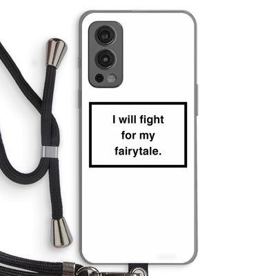 Fight for my fairytale: OnePlus Nord 2 5G Transparant Hoesje met koord